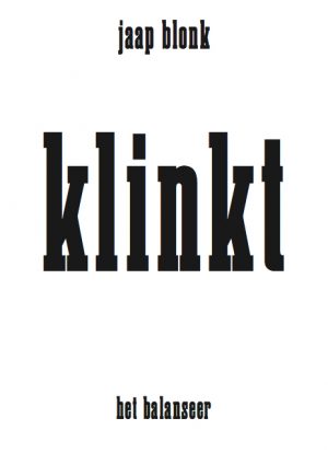 het balanseer / uitgave / Jaap Blonk / Klinkt / 2013 het balanseer / uitgave / Jaap Blonk / Klinkt / 2013