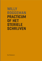 het balanseer / uitgave / Practicum of het steriele schrijven / Roggeman / 2009