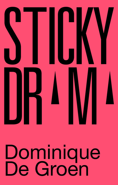 Sticky Drama / Dominique De Groen